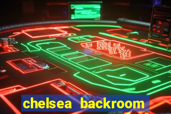 chelsea backroom casting couch